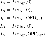 Mathematical equation: $$ \begin{aligned} I_A&= I(\alpha _{\rm Sgr},0), \\ I_B&= I(\alpha _{\rm S2},0), \\ I_C&= I(\alpha _{\rm S2},{\mathrm{OPD} }_{\rm S2}), \\ I_D&= I(\alpha _{\rm BG},0), \\ I_E&= I(\alpha _{\rm Sgr},{\mathrm{OPD} }_{\rm Sgr}), \end{aligned} $$