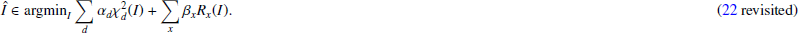 Mathematical equation: $$ \begin{aligned} \hat{{I}} \in \mathrm{argmin} _{I} \sum _d \alpha _d \chi ^2_d({I})+\sum _x \beta _x R_x({I}).\quad\quad\quad\quad (22\,\,\text {revisited}) \end{aligned} $$